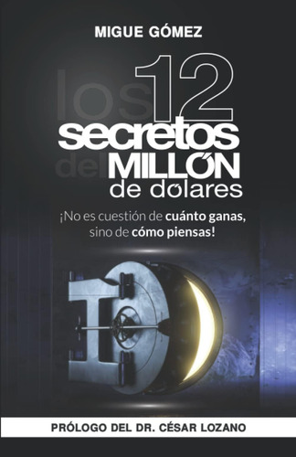Libro: Los 12 Secretos Del Millón De Dólares: No Es Cuestión