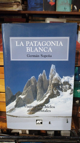 German Sopeña - La Patagonia Blanca