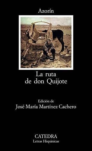 La Ruta De Don Quijote: 214 (letras Hispánicas), De Azorin. Editorial Ediciones Cátedra, Tapa Blanda En Español