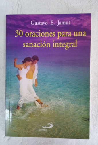 30 Oraciones Para Una Sanacion Integral - Gustavo Jamut