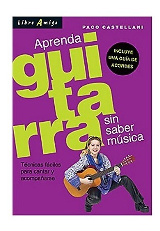 Libro Aprenda Guitarra Sin Saber Musica De Paco Castellani