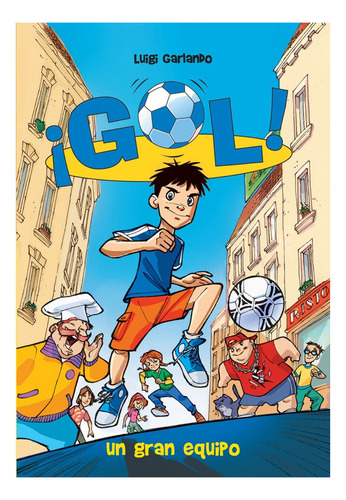 Libro Gol 1. Un Gran Equipo - Luigi Garlando - Montena