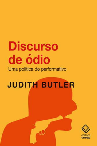 Discurso De Ódio: Uma Política Do Performativo, De Butler, Judith. Editora Unesp, Capa Mole Em Português