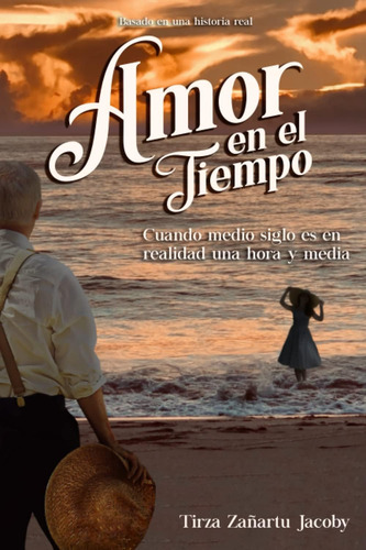 Libro: Amor En El Tiempo: Cuando Medio Es Realmente Una Hora