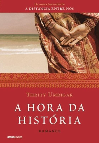 A hora da história, de Umrigar, Thrity. Editora Globo S/A, capa mole em português, 2015