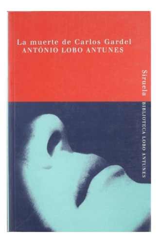 Muerte De Carlos Gardel La - Antonio Lobo Antunes