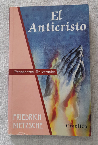 El Anticristo - Friedrich Nietzsche - Pensadores Gradifco 