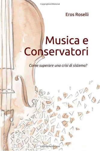 Libro: Musica E Conservatori: Come Superare Una Crisi Di Sis