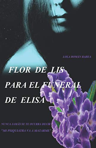 Flor De Lis Para El Funeral De Elisa: Nunca Jamas Se Te Ocur