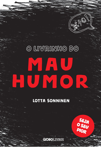 O livrinho do mau humor, de Sonninen, Lotta. Editora Globo S/A, capa dura em português, 2019