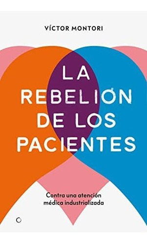 Rebelion De Los Pacientes,la - Montori, Victor