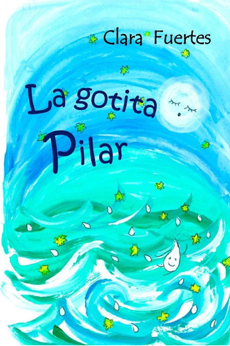 Libro: La Gotita Pilar: El Ciclo Del Agua (coleccion: Un Pas