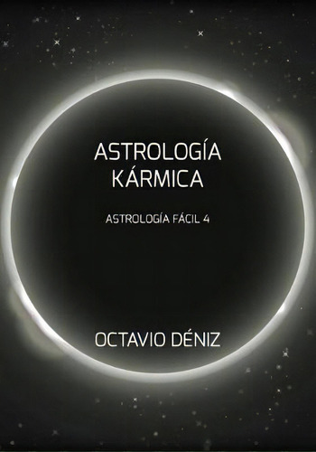 Astrologia Karmica, De Octavio Deniz. Editorial Createspace Independent Publishing Platform, Tapa Blanda En Español