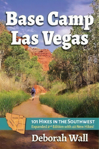 Base Camp Las Vegas : 101 Hikes In The Southwest, De Deborah Wall. Editorial Imbrifex Books, Tapa Blanda En Inglés