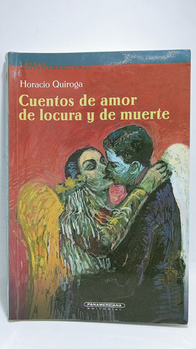 Cuentos De Amor De Locura Y De Muerte - Horacio Quiroga 