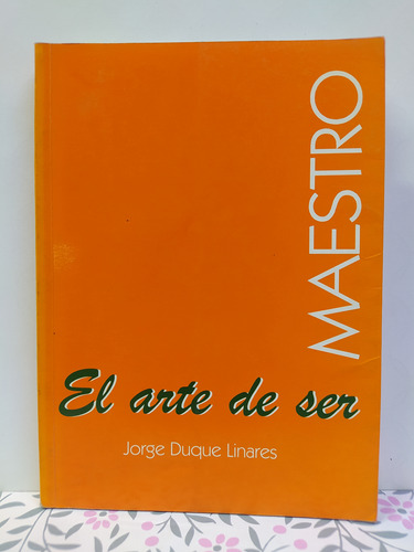 El Arte De Ser Maestro - Jorge Duque Linares 