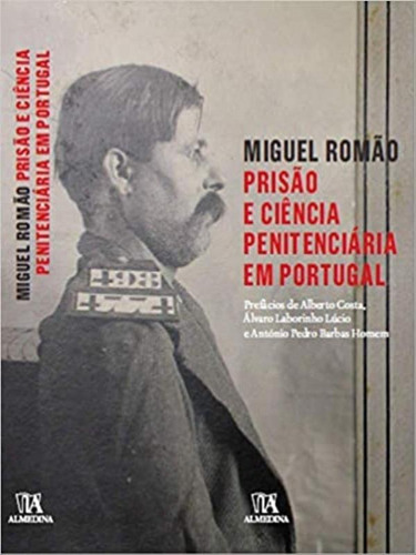Prisão E Ciência Penitenciária Em Portugal - 2015, De Romão, Miguel. Editora Almedina Brasil, Capa Mole Em Português