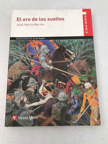 El Oro De Los Sueños. José Maria Merino. Vicens Vives. 2013