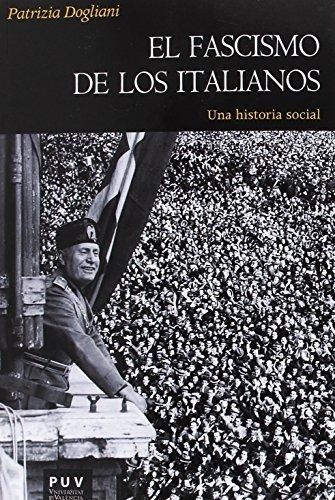 Libro El Fascismo De Los Italianos  De Dogliani Patrizia