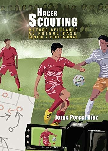 Libro Hacer Scouting: Método Aplicado Al Futbol Base Senior