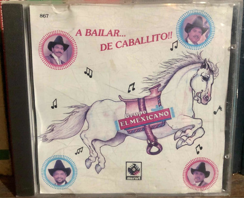 Cd Mi Banda El Mexicano - A Bailar De Caballito. 1993. 1a Ed