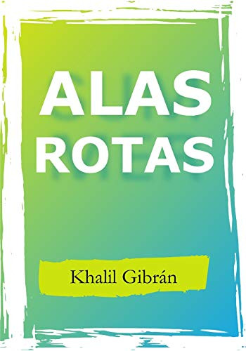 Alas Rotas: Khalil Gibran