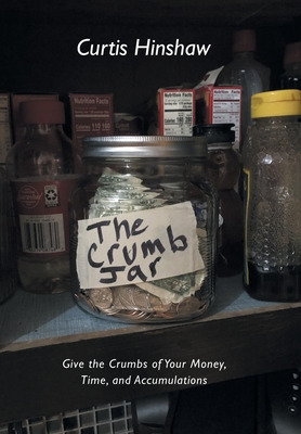 Libro The Crumb Jar: Give The Crumbs Of Your Money, Time,...