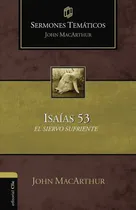 Comprar Sermones Temãâticos Sobre Isaãâas 53, De Macarthur, John F.. Editorial Clie, Editorial, Tapa Blanda En Español