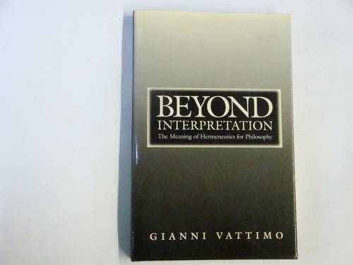 Beyond  Interpretation   -   Hermeneutics In  Philosophy