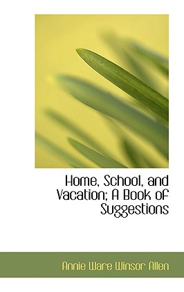 Libro Home, School, And Vacation; A Book Of Suggestions -...