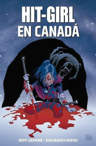 Hit Girl Hit Girl En Canada Vol 2, de Lemire, Jeff. Editorial Panini Mexico en español