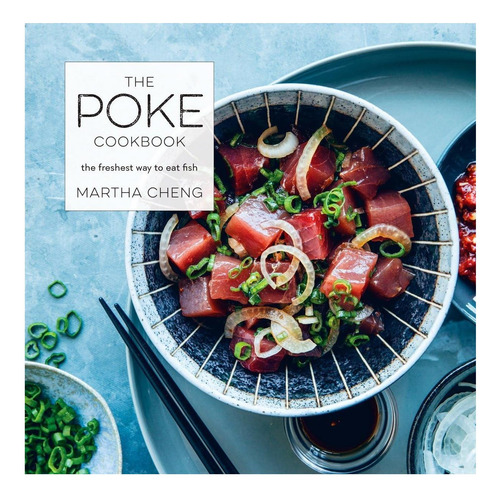 Libro: El Libro De Cocina De Poke: La Forma Más Fresca De Co