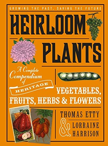 Heirloom Plants A Complete Compendium Of Heritage Vegetables