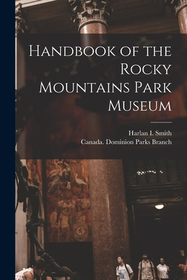 Libro Handbook Of The Rocky Mountains Park Museum [microf...