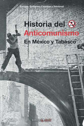 Libro: Historia Del Anti Comunismo: En México Y Tabasco