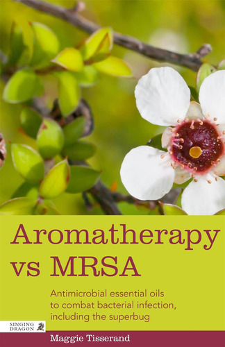Libro: Aromaterapia Vs Mrsa: Aceites Esenciales Para La La