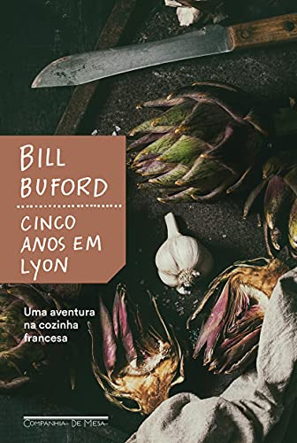 Libro Cinco Anos Em Lyon Uma Aventura Na Cozinha Francesa De