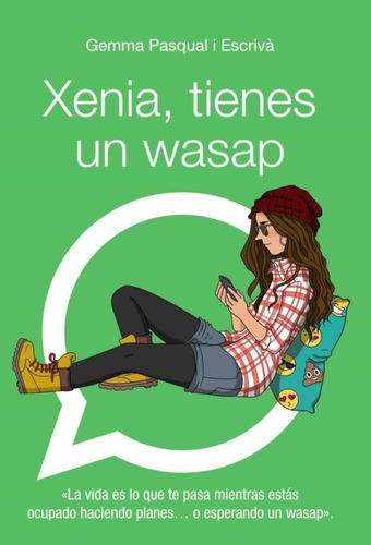 Xenia, Tienes Un Wasap, de Gemma Pasqual I Escriva. Editorial Sin editorial en español