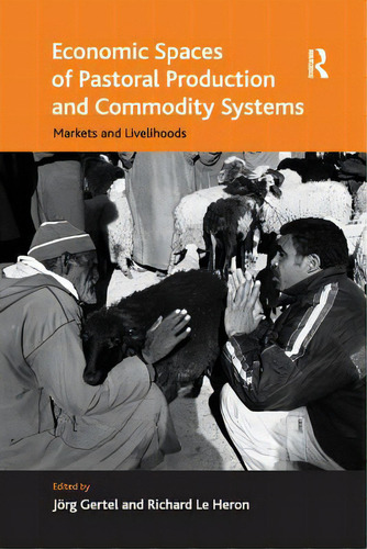 Economic Spaces Of Pastoral Production And Commodity Systems: Markets And Livelihoods, De Heron, Richard Le. Editorial Routledge, Tapa Blanda En Inglés