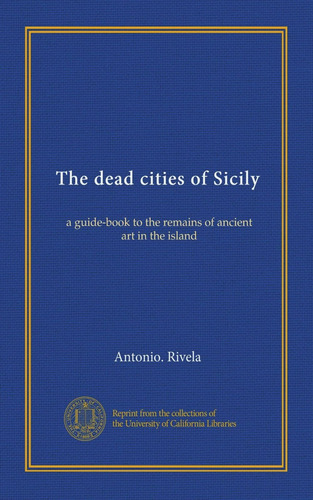 Libro: The Dead Cities Of Sicily: A Guide-book To The Of Art