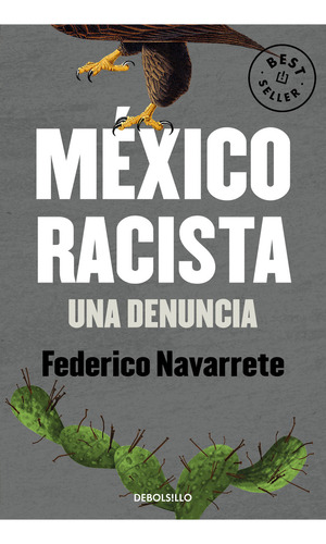 México racista: Una denuncia, de FEDERICO NAVARRETE., vol. 1.0. Editorial Debolsillo, tapa blanda, edición 1.0 en español, 2023