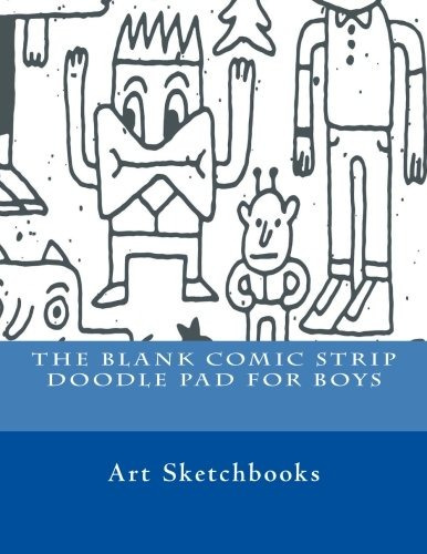 The Blank Comic Strip Doodle Pad For Boys (activity Drawing 