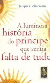 A Luminosa História Do Príncipe Que Sent Jacques Schecroun (Usado)