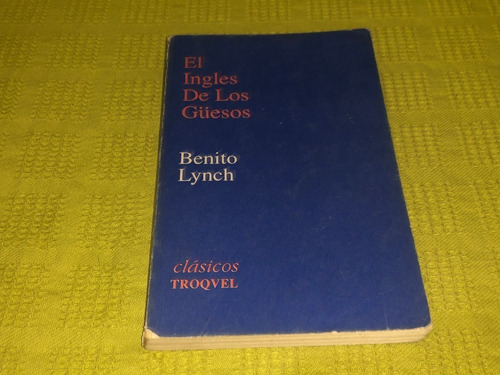 El Inglés De Los Güesos - Benito Lynch - Troquel