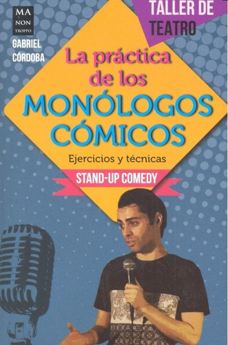 Practica De Los Monologos Comicos,la - Cordoba,gabriel