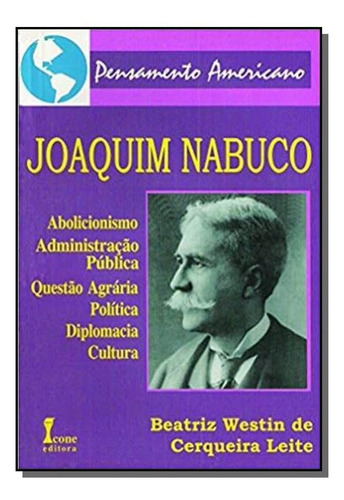 Joaquim Nabuco, De Leite, Beatriz Westin De Cerqu. Editora Icone, Capa Mole Em Português, 2021