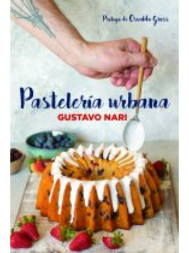 Libro Pastelería Urbana - Gustavo Nari - El Ateneo