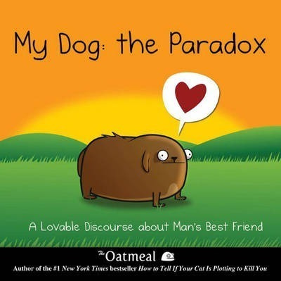 My Dog: The Paradox - The Oatmeal