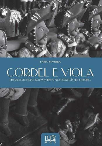 Cordel E Viola - Literatura Popular Em Versos Na Formação 