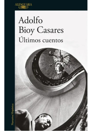 Libro Últimos Cuentos - Adolfo Bioy Casares - Alfaguara